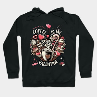 coffee is my valentine - coffee is my valentine, coffee is my valentine sweatshirt, iced coffee is my valentine Hoodie